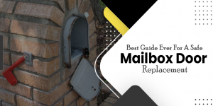 Follow This Best Guide Ever For Your Safe Mailbox Door Replacement