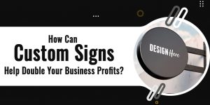 How Can Custom Signs Double Your Business Profits